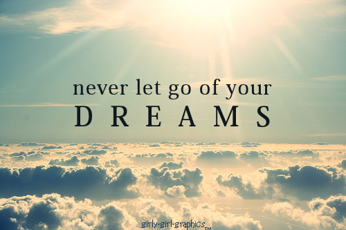 Never Let Go Dream - Dream Quotes