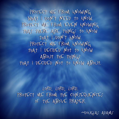Protect me Of Knowing - Douglas Adams Quotes