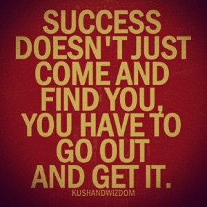 Success Doesn’t Just Come - Success Quotes