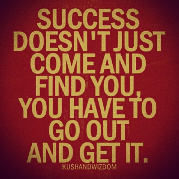 Success Doesn’t Just Come - Success Quotes