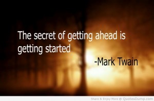 The Secret Of Getting Ahead - Success Quotes