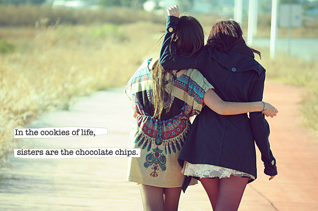 Cookies and Chocolate Chips - Quotes About Sisters