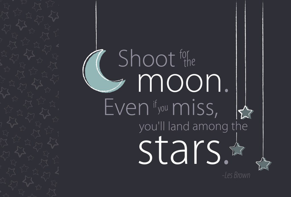 Shoot For The Moon - Cute Quotes