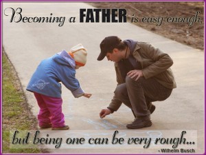 Fatherhood, responsibility - Family Quotes And Saying