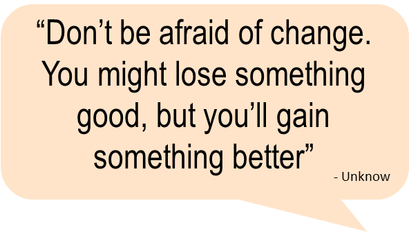 Don't be Afraid of Change - Quotes About Change