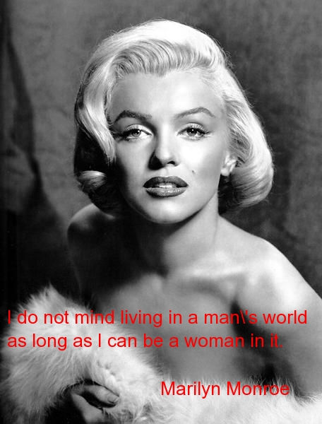 Don't Mind Living in men's world - Marilyn Monroe Quotes