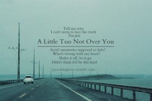 A Little too Not Over You - Quote About Letting Go