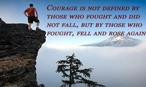 Courage, Fought, fell and Rose again - Quotes About Strength