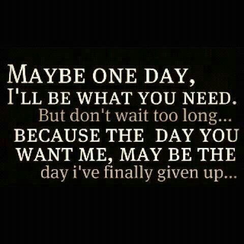 Maybe One Day - Quotes About Moving On