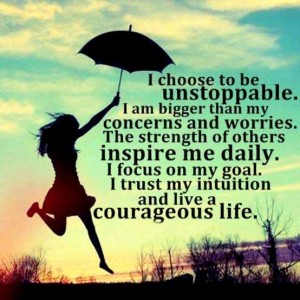 I Choose to be Unstoppable - Quotes About Moving On