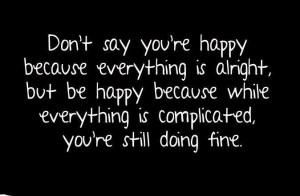 Don't say you are happy - Quote About Being Happy
