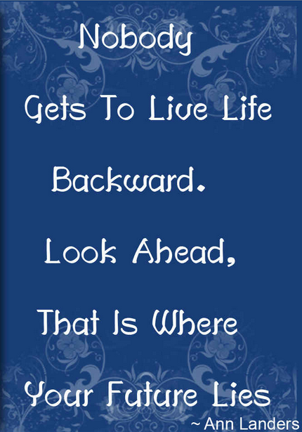 Nobody gets to live life backward inspirational quotes for retirement