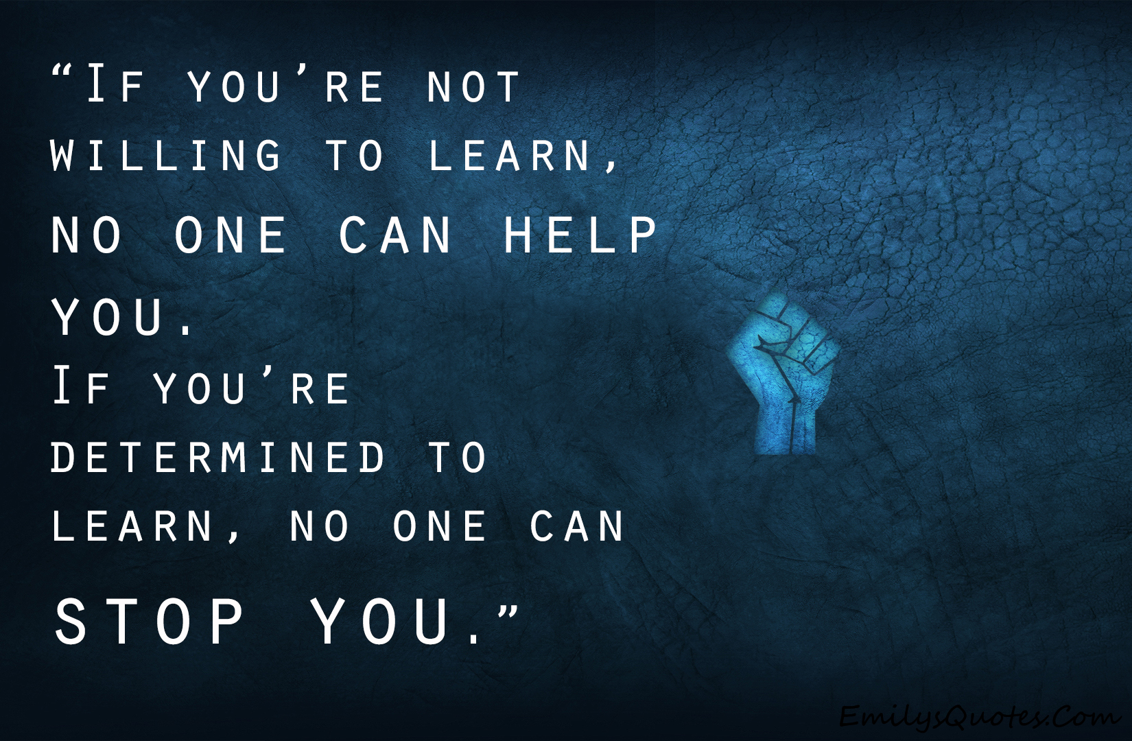 If you're not willing to learn, no one can help you inspirational education quotes