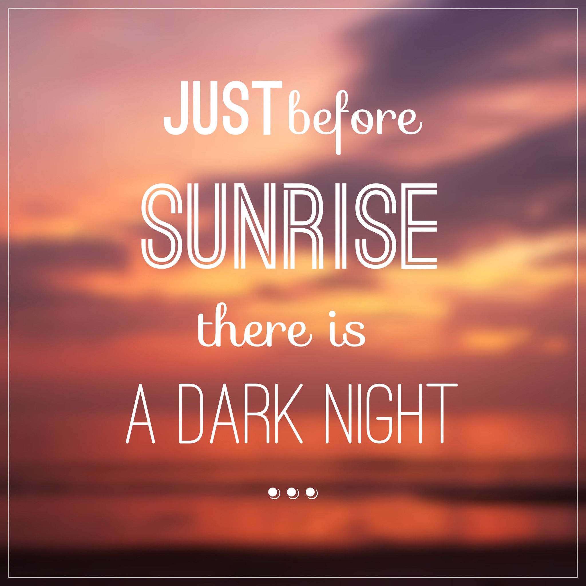  Just before sunrise there is a dark night inspirational quote for recovering addit
