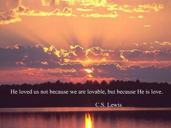 He loved us because He is love spiritual quotes