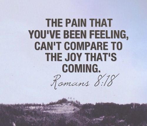 The pain that you've been feeling can't be compared to the joy that's coming spiritual quotes