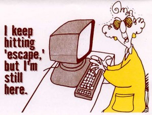There is Never an Escape - Funny Maxine Quotes