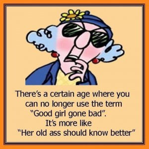Good Girls Gone Bad - Funny Maxine Quotes