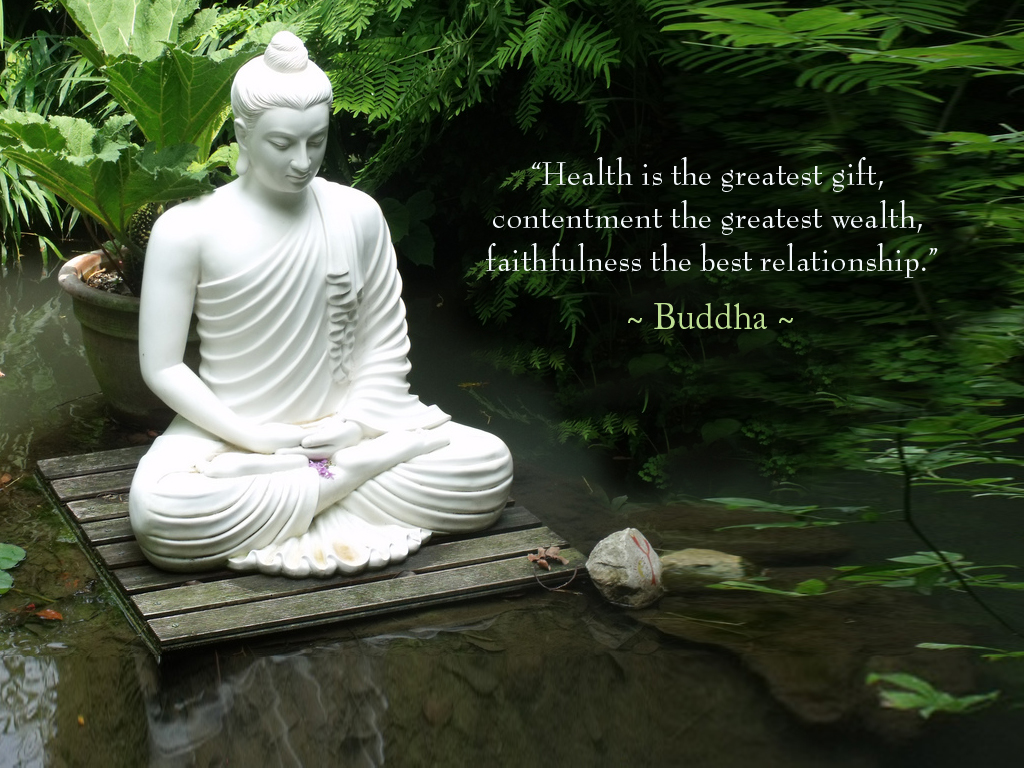Health is the greatest gift, contentment the greatest wealth, faithfulness the best relationship buddhist inspirational quotes
