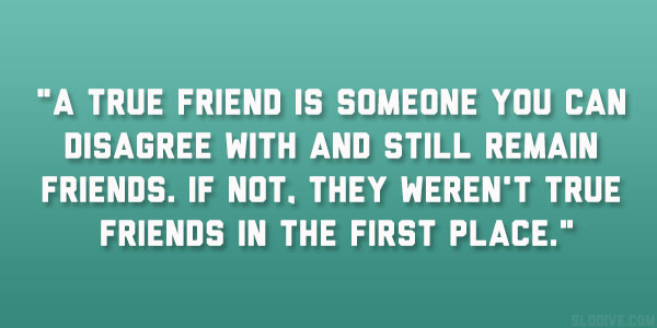 Disagree quotes on true friends