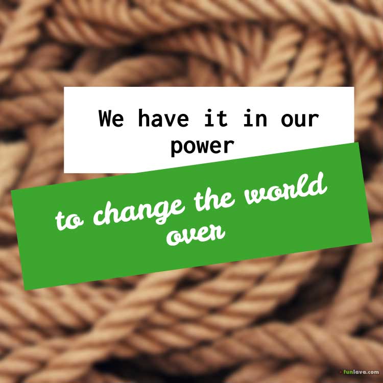 our power to change the world